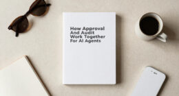 How Approval And Audit Work Together For AI Agents