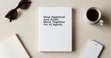 How Approval And Audit Work Together For AI Agents