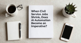 When Civil Service Jobs Shrink, Does AI Automation Become An Imperative?
